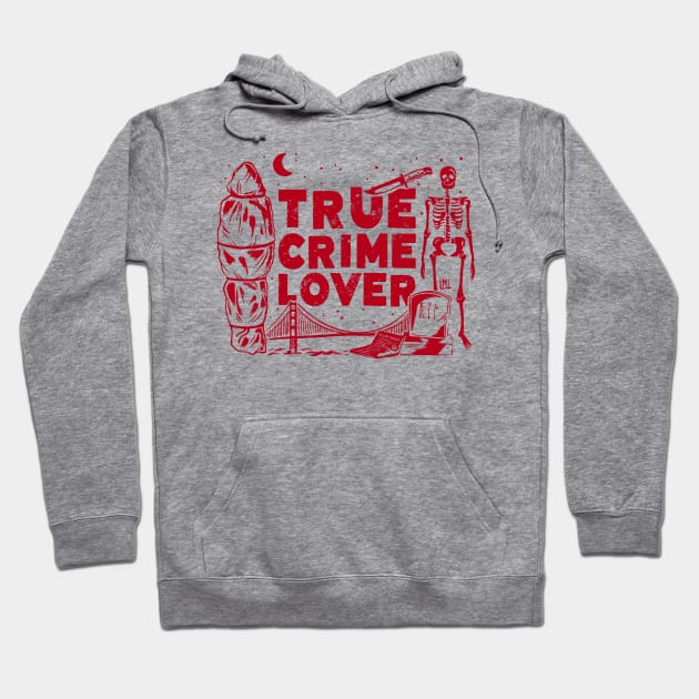 True Crime Lover Hoodie by LoudMouthThreads